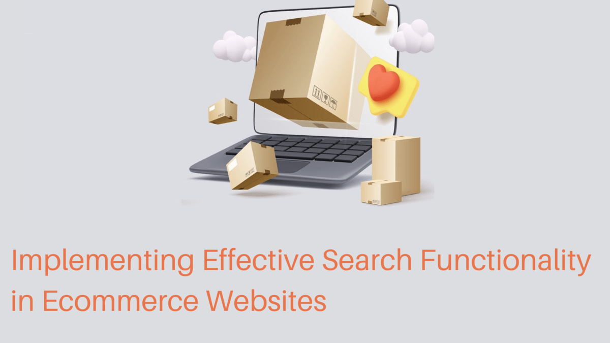 Implementing Effective Search Functionality in Ecommerce Websites