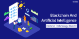 Blockchain And Artificial Intelligence; Hottest Technology Match!