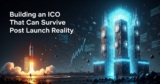 Building an ICO That Can Survive Post Launch Reality