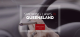 Do you know the New Smoking Laws QLD, Australia