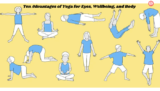 Ten Advantages of Yoga for Eyes, Wellbeing, and Body